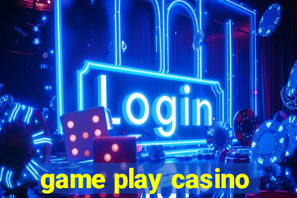 game play casino